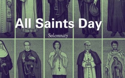 November 1st, The Solemnity of All Saints – Holy Day of Obligation. (HDO)