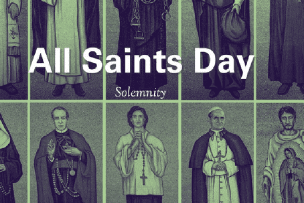 November 1st, The Solemnity of All Saints – Holy Day of Obligation. (HDO)