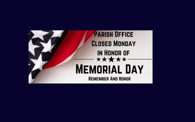 Parish Office Closed Monday, May 25