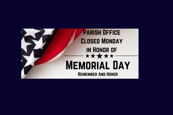 Parish Office Closed Monday, May 25